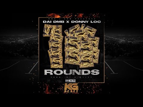 Dai DMB x DonnyLoc - 10 Rounds [Prod. By K. Wrigs] [New 2018]