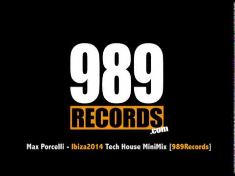 Max Porcelli - #Ibiza2014 Tech House House and Minimal MiniMix 989Records