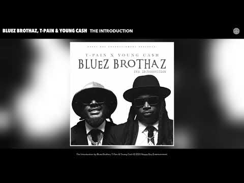 Bluez Brothaz, T-Pain & Young Ca$h - The Introduction (Official Audio)
