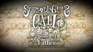 Schrödinger’s Call: Episode 4 – "Father" trailer teaser