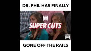 Dr. Phil Has Finally Gone off the Rails