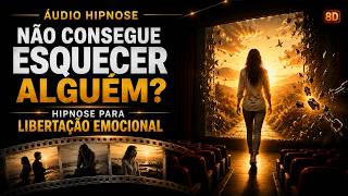 🔴ÁUDIO HIPNOSE 8D🎧- ESQUECER ALGUÉM EMOCIONALMENTE 2.0  - Libertação Emocional - Milton Alencar
