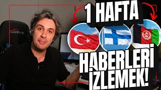 1 HAFTA BOYUNCA ANA HABERLERİ İZLEMEK | TÜRKİYE, FİNLANDİYA, AFGANİSTAN TELEVİZYONLARI📺