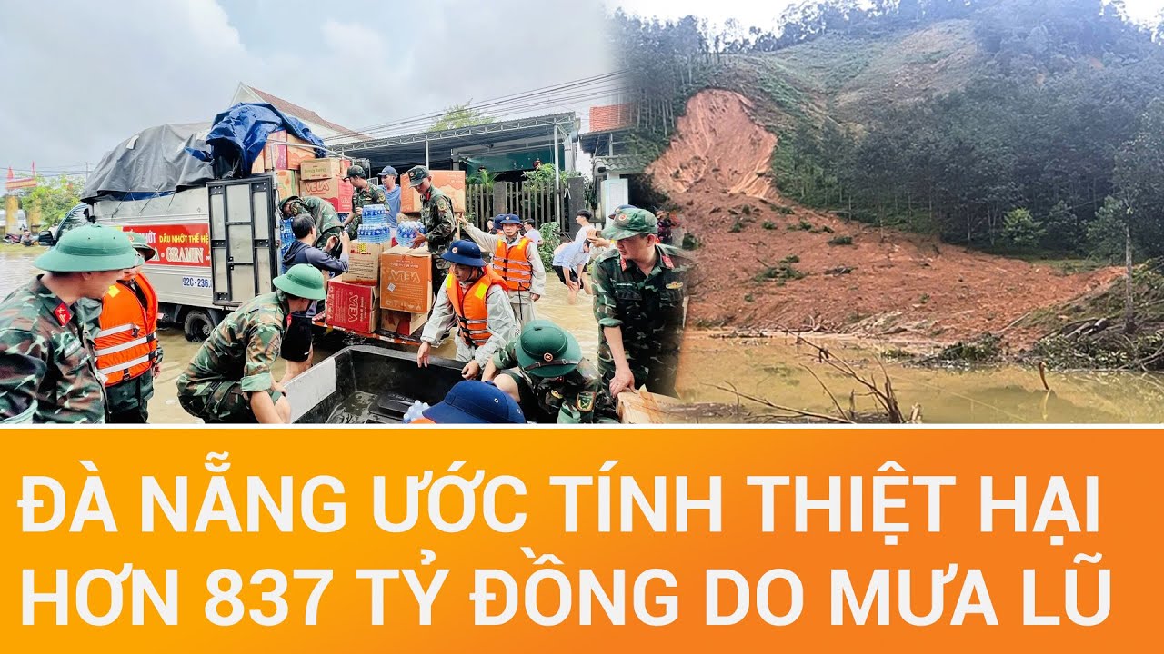CHÀO NGÀY MỚI | Đà Nẵng ước tính thiệt hại hơn 837 tỷ đồng do mưa lũ lịch sử cuối tháng 10