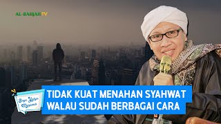 Download lagu Tidak Kuat Menahan Syahwat Walau Sudah Berbagai Cara - Buya Yahya Menjawab mp3