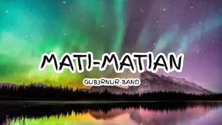 Download lagu GUB3RNUR BAND - MATI-MATIAN ( Lyrics ) 🎵 mp3