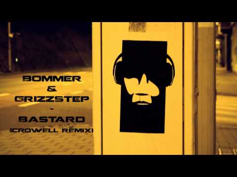 Bommer & Grizzstep - Bastard (Crowell Remix)