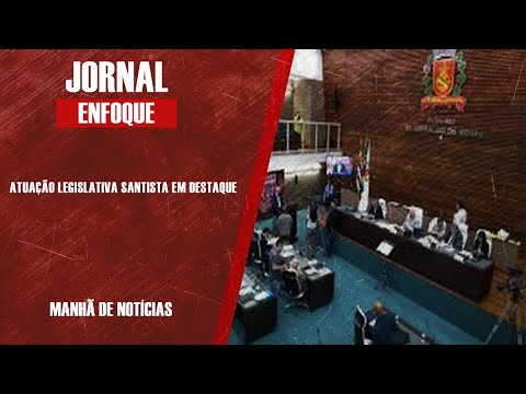 ATUAÇÃO LEGISLATIVA SANTISTA EM DESTAQUE 
