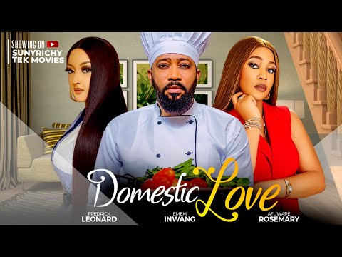 DOMESTIC LOVE - Frederick Leonard, Emem Inwang, Afuwape Rosemary latest 2024 xclusive nigerian movie