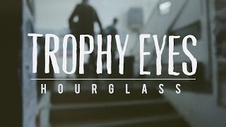 Trophy Eyes -  Hourglass (Official Music Video)