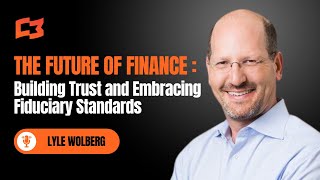 The Future of Finance: Building Trust and Embracing Fiduciary Standards