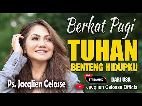 TUHAN BENTENG HIDUPKU - BERKAT PAGI - 4/5/2022 LIVE dari USA - Ps. JACQLIEN CELOSSE -JC MINISTRY