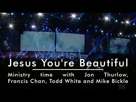 Jesus You're Beautiful // Jon Thurlow & Francis Chan (Session 5 Respond)