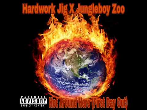 Hardwork Jig x Jungleboy Zoo - Hot Around Here (First Day Out)
