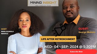EP-06 | MINING INSIGHT | GEORGE MOKOTO | MINING ENGINEER | LIFE AFTER RETRENCHMENT