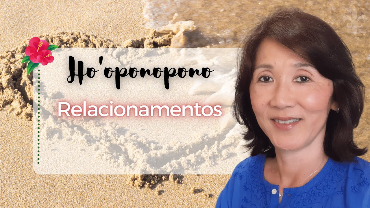 HO’OPONOPONO | A Importância da Limpeza nos Relacionamentos | Silvia Sayuri Morita #102