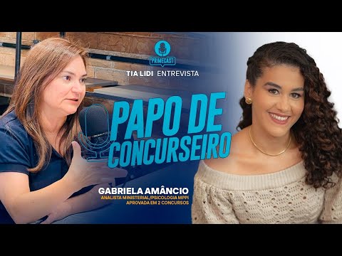 PAPO DE CONCURSEIRO | BATE - PAPO COM GABRIELA AMÂNCIO #45