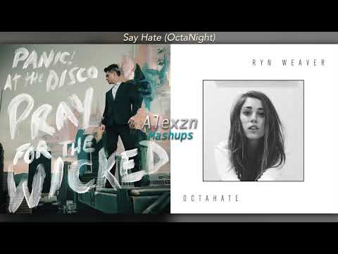 Say Hate (OctaNight) - Panic! at the Disco x Ryn Weaver (Mashup)