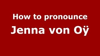 How to pronounce Jenna Von Oÿ