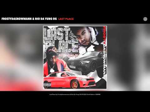 Frostydasnowmann & Rio Da Yung OG - Last Place (Official Audio)