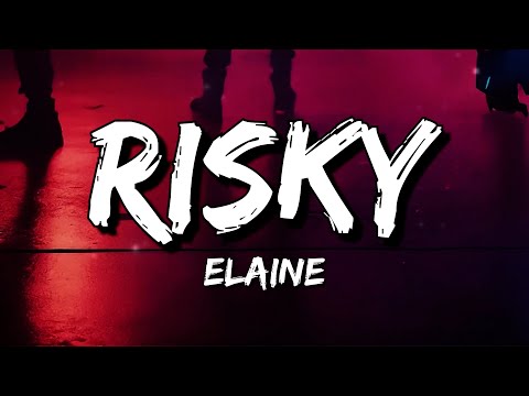 Elaine - Risky (Lyrics)
