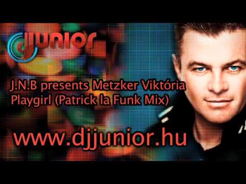 J.N.B presents Metzker Viktória - Playgirl (Patrick la Funk Mix)