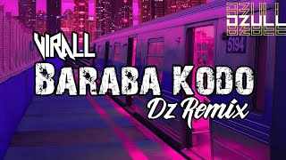 Download lagu Dj Virall Tik Tok - Baraba Kodo (Dz Remix) mp3