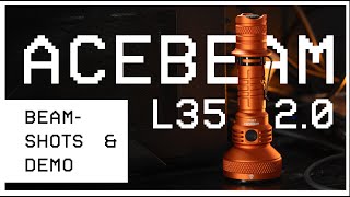 Acebeam L35 2.0 [BEAMSHOTS & DEMO]