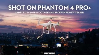 Phantom 4 Pro+ Cinema 4K 60fps Sample Footage