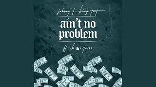 Ain&#39;t No Problem (feat. Ub &amp; Intense)