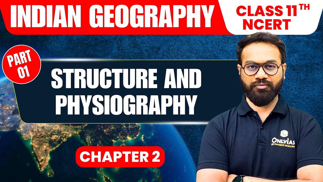 Structure and Physiography - Part 1 | Indian Geography | Class 11th NCERT - Chapter 2 | UPSC