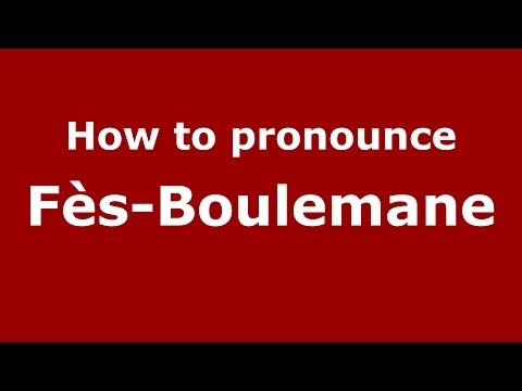 How to pronounce Fès-Boulemane (Moroccan/Arabic) - PronounceNames.com