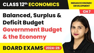 Balanced, Surplus & Deficit Budget | Class 12 Economics Chapter 5 | CBSE 2024-25