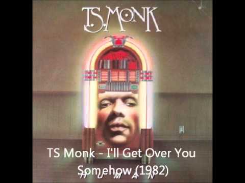 TS Monk - I'LL Get Over You Somehow (1982).wmv