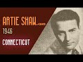 Artie Shaw - Connecticut - Artie Shaw Artie Shaw - Connecticut