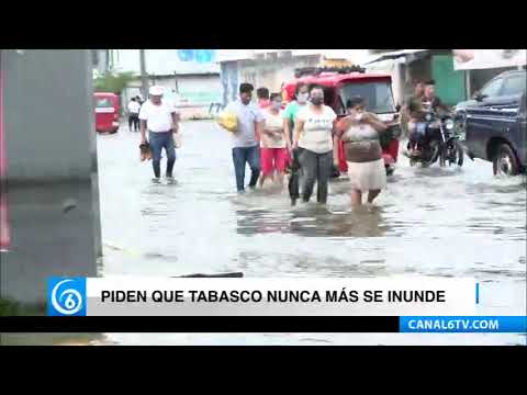 Piden que Tabasco nunca más se inunde