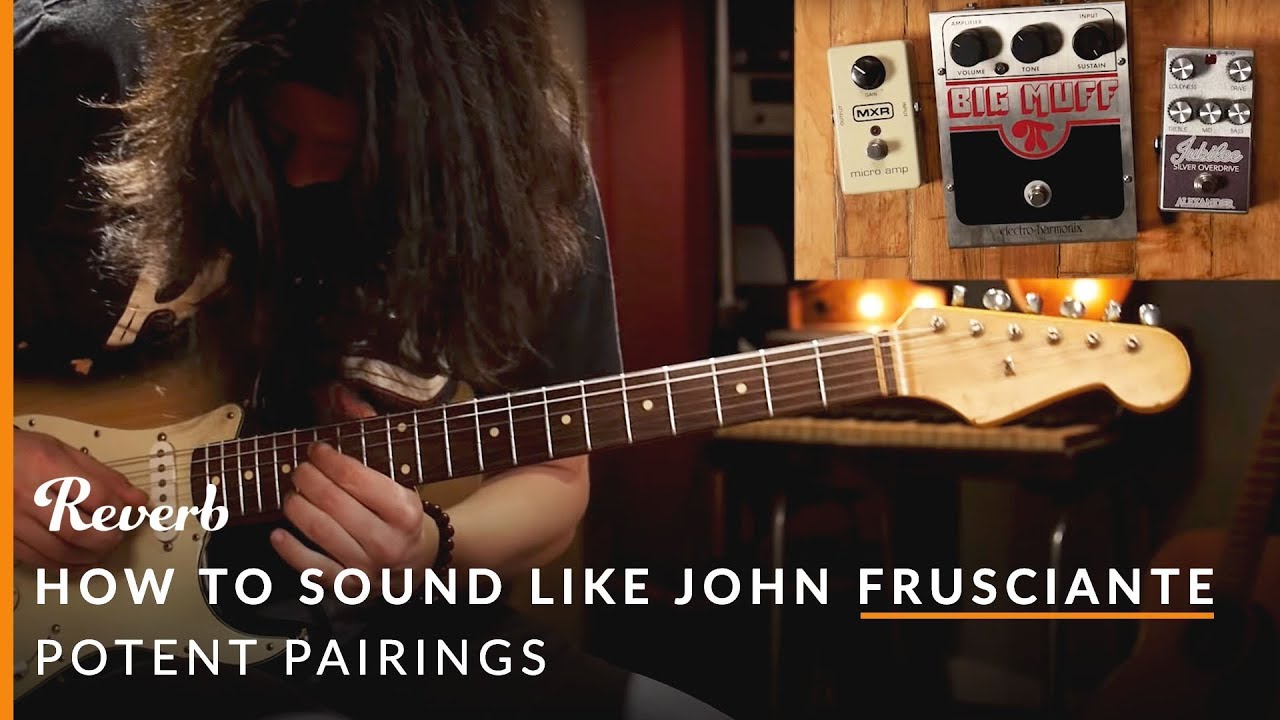 How To Sound Like John Frusciante Using Guitar Pedals | Reverb Potent Pairings - YouTube