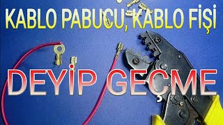 Kablo pabucu, kablo fişi nasıl takılır ve önemi