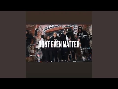 Don't Even Matter (feat. Sneaky)