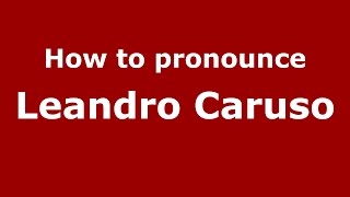 How to pronounce Leandro Caruso