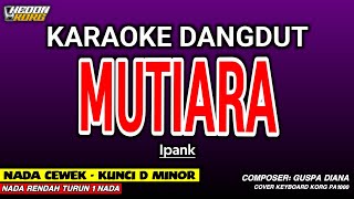 Download lagu MUTIARA KARAOKE DANGDUT - NADA WANITA ( KORG PA 1000 HEDON ) mp3