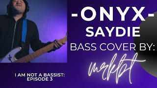 &quot;ONYX&quot; BY SAYDIE***BASS COVER BY MRKBT