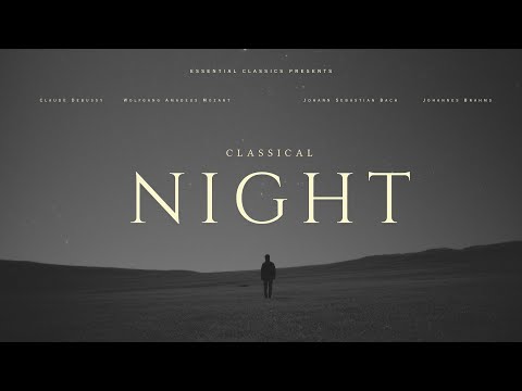 Night Classical - Debussy, Mozart, Beethoven...