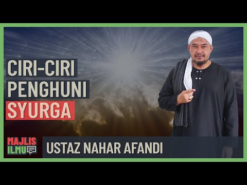 Ustaz Nahar Afandi - Ciri-Ciri Penghuni Syurga