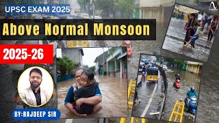 UPSC Exam 2025-26 | Geography | Hot Topics | Above Normal Monsoon – Causes & Impacts | abhimanu IAS