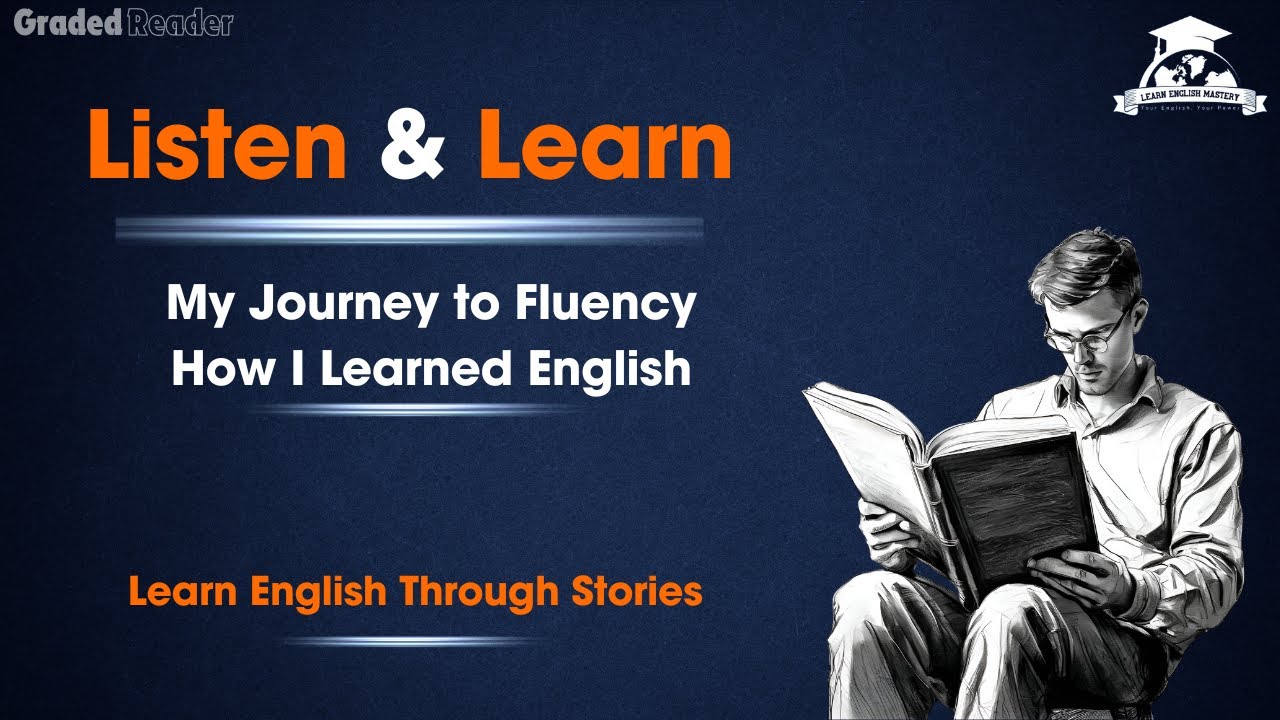 Learning English: My Journey From Zero to Fluency || Graded Reader