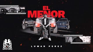 Download the video "Lumar Perez - El Menor [Official Video]"