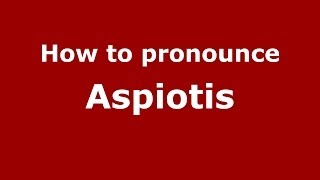 How to pronounce Aspiotis