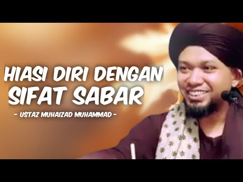 Hiasi Diri Dengan Sifat SABAR | Pengajian Kitab Hidayatus Salikin - Ustaz Muhaizad Muhammad