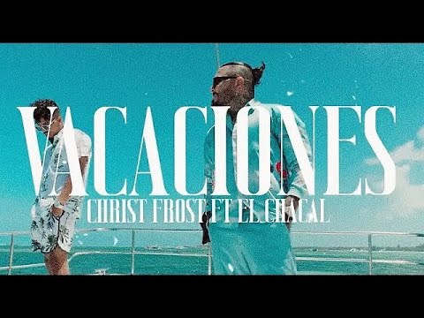 Christ Frost ft. El Chacal - Vacaciones (Official Video)
